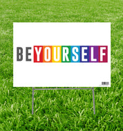 Life - Size Outdoor Coroplast LGBT Be Yourself Yard Sign - AT TEN Distribution