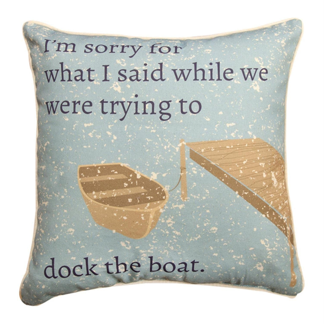 Manual Woodworker Dock The Boat Throw Pillow - I'm Sorry for What I Said While We were Trying to Dock The Boat, 18